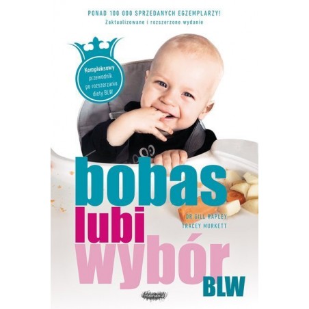 BLW. Bobas lubi wybór. Kompleksowy przewodnik po rozszerzaniu diety BLW