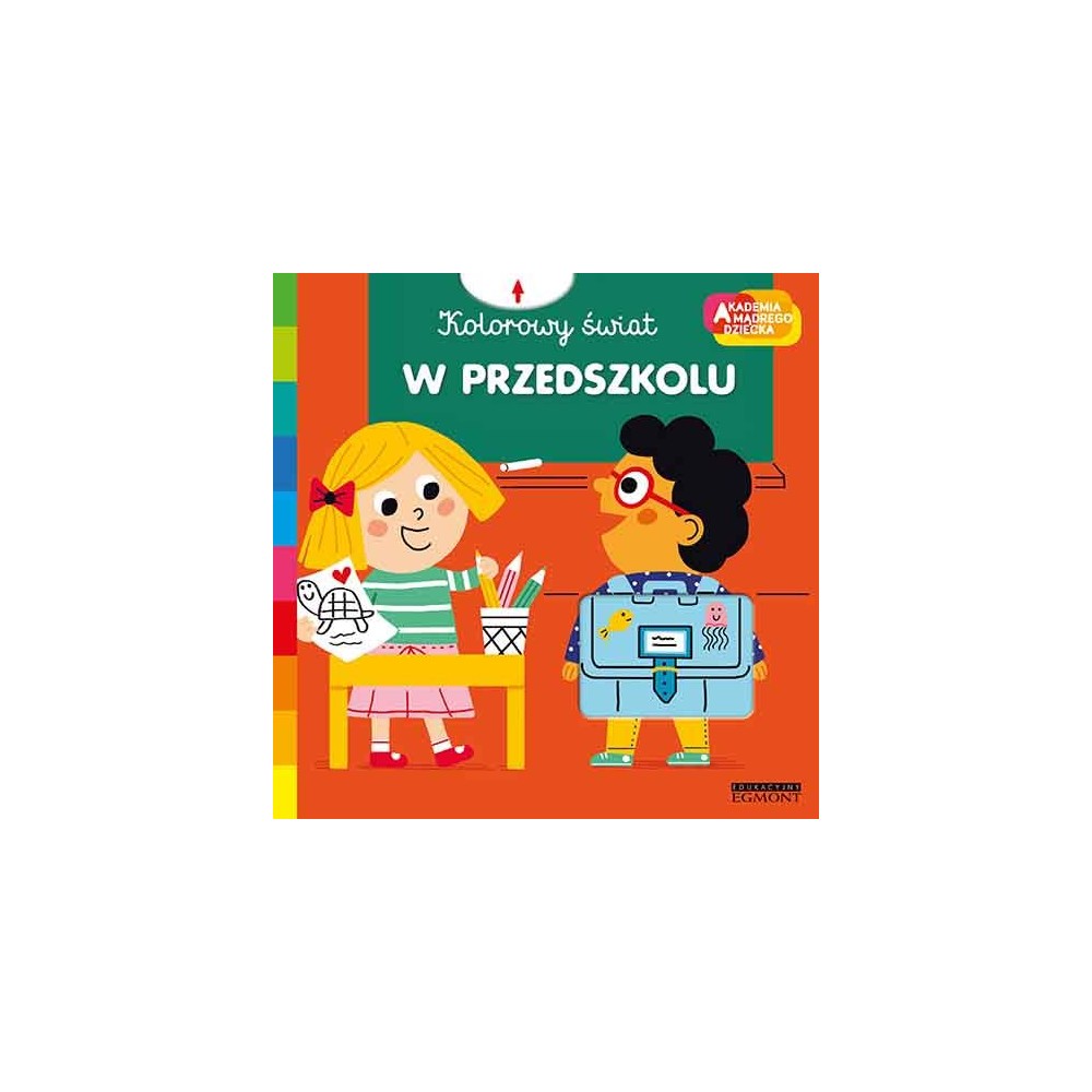 W przedszkolu. Akademia mądrego dziecka. Kolorowy świat