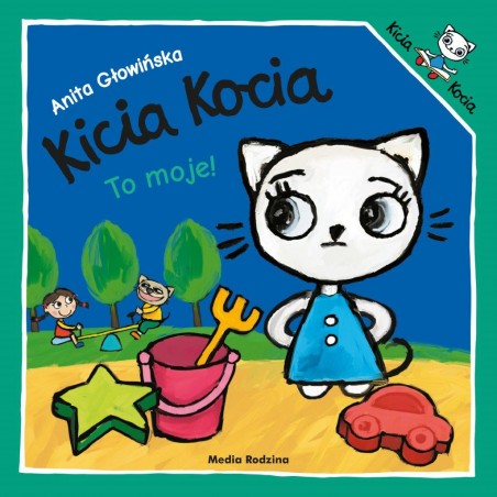 Kicia Kocia To moje! - Książeczka dla dzieci