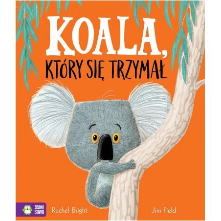 Koala, Który Się Trzymał - Rachel Bright
