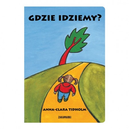 Gdzie idziemy? Anna-Clara Tidholm