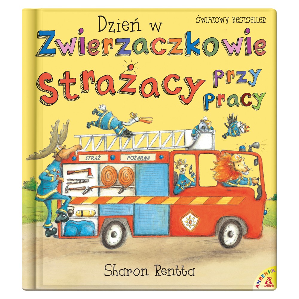 Dzień w Zwierzaczkowie: Strażacy przy pracy - Sharon Rentta