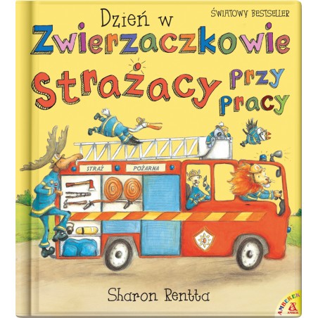 Dzień w Zwierzaczkowie: Strażacy przy pracy - Sharon Rentta