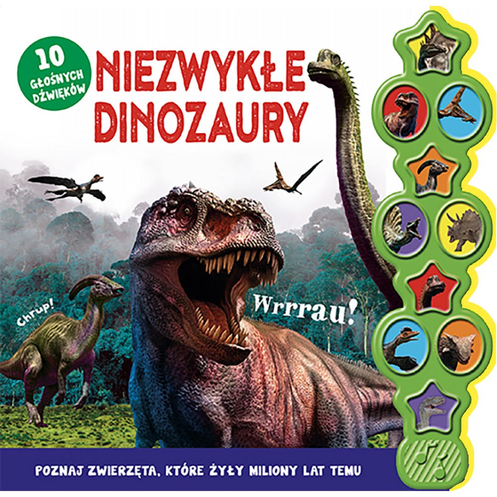 Niezwykłe dinozaury 10 dźwięków - książka z odgłosami