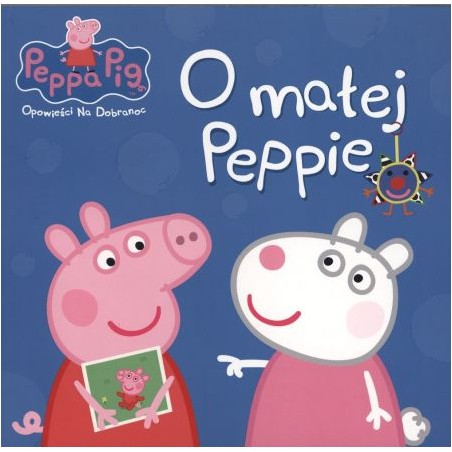 Świnka Peppa. Opowieści na dobranoc. O małej Peppie