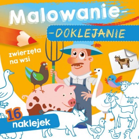 Malowanie-doklejanie. Zwierzęta na wsi. Kolorowanka z Naklejkami