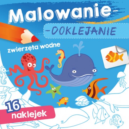 Malowanie-doklejanie. Zwierzęta wodne. Kolorowanka z Naklejkami