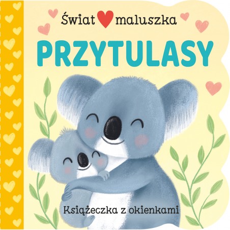 Przytulasy. Świat Maluszka. Książeczka z okienkami