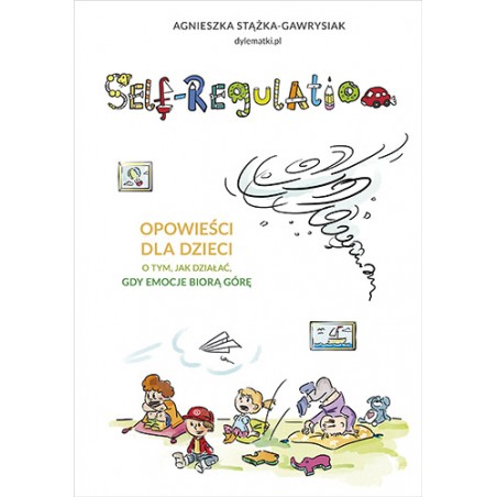 Self-Regulation. Opowieści dla dzieci o tym, jak działać, gdy emocje biorą górę
