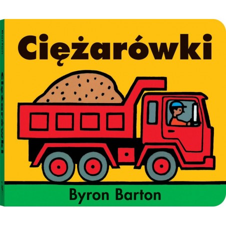 Ciężarówki - Byron Barton. Kartonowa Książeczka