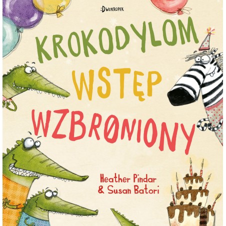 Krokodylom wstęp wzbroniony - Heather Pindar