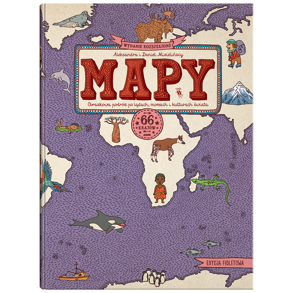 MAPY Obrazkowa podróż po lądach, morzach i kulturach świata. Rozszerzone Wydanie - Mizielińscy