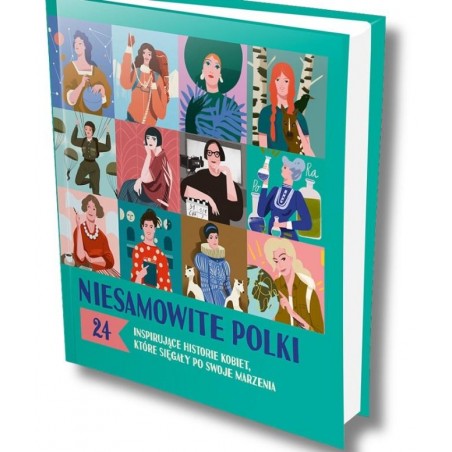 Niesamowite Polki - 24 Inspirujące Historie Kobiet