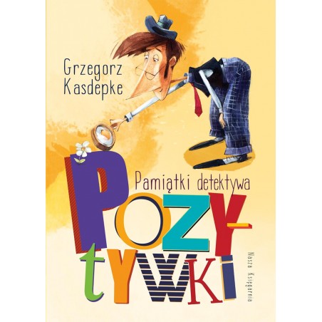 Pamiątki detektywa Pozytywki. Tom 5 Grzegorz Kasdepke