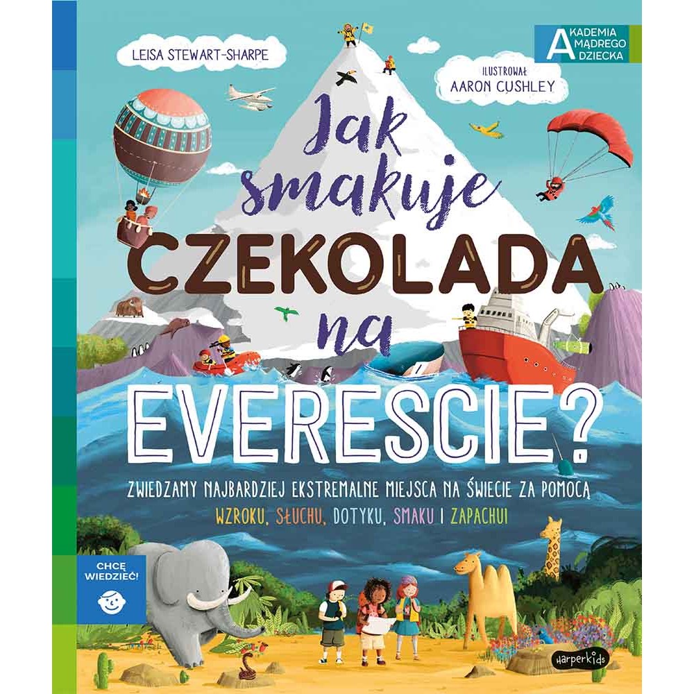 Jak smakuje czekolada na Evereście? Akademia Mądrego Dziecka. Chcę wiedzieć