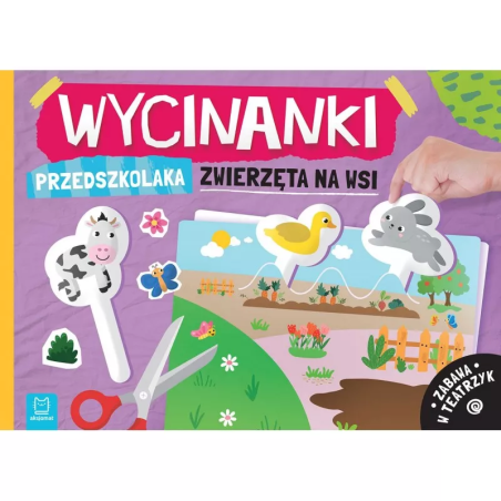 Wycinanki przedszkolaka. Zwierzęta na wsi. Zabawa w teatrzyk