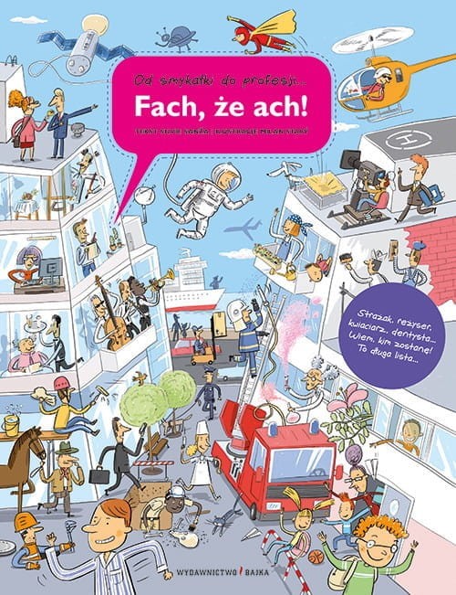 Fach, że ach! Wielka ilustrowana księga zawodów, fachów i profesji