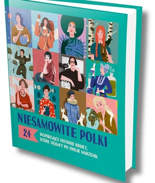 Niesamowite Polki - 24 Inspirujące Historie Kobiet