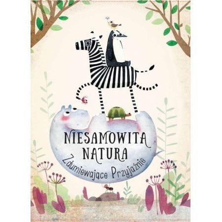 Niesamowita Natura. Zdumiewające Przyjaźnie