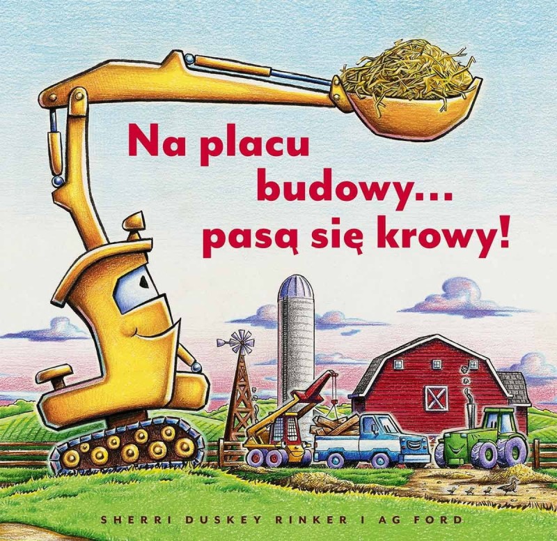 Na placu budowy… pasą się krowy! Sherri Duskey Rinker