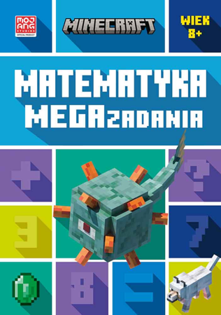 Minecraft. Matematyka. Megazadania. Wiek 8+