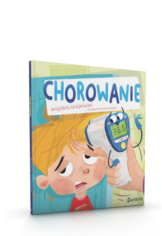 Chorowanie książka jak organizm walczy z infekcją Wojciech Grajkowski