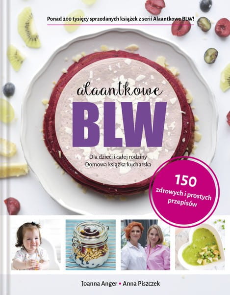 Książka Kucharska. Od Niemowlaka do Starszaka. 150 Dań - Alaantkoweblw