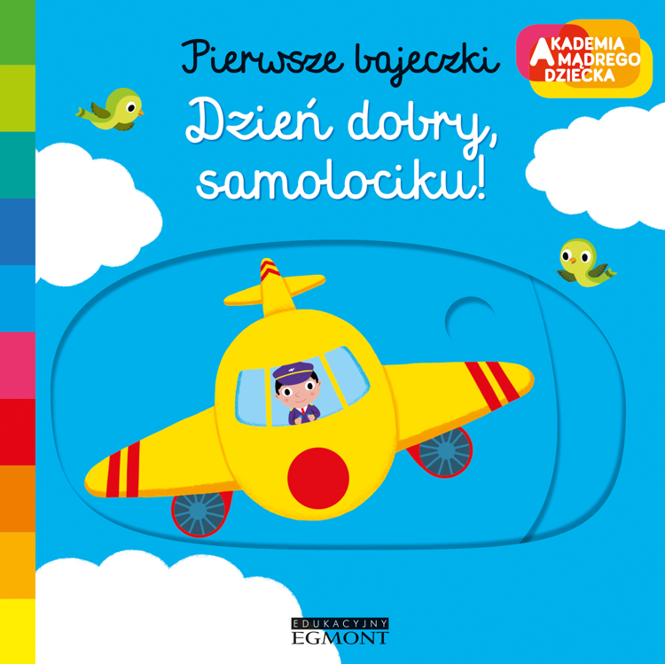 Dzień dobry, samolociku! Pierwsze bajeczki. Akademia mądrego dziecka