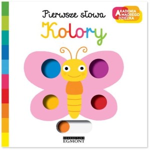 Kolory. Pierwsze słowa. Akademia mądrego dziecka.