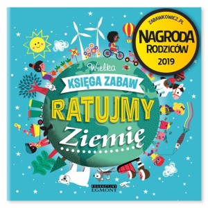 Ratujmy Ziemię. Wielka księga zabaw