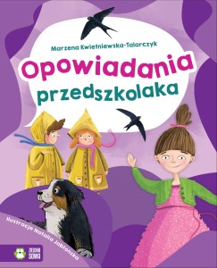 Opowiadania przedszkolaka - historie z życia dziecka wzięte
