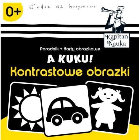 A kuku! Kontrastowe obrazki 0+ (poradnik + karty obrazkowe) Kapitan Nauka