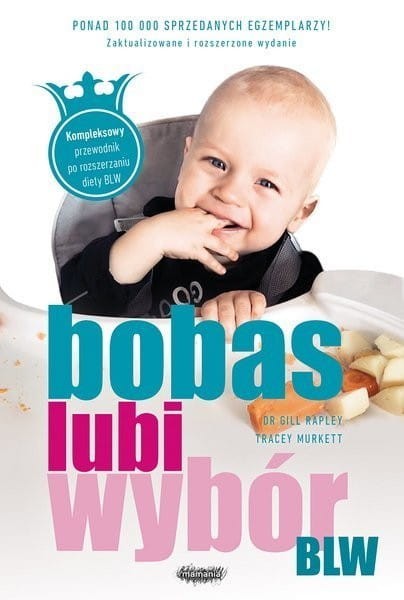 BLW. Bobas lubi wybór. Kompleksowy przewodnik po rozszerzaniu diety BLW