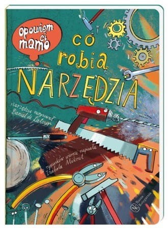 Opowiem ci, mamo, co robią narzędzia