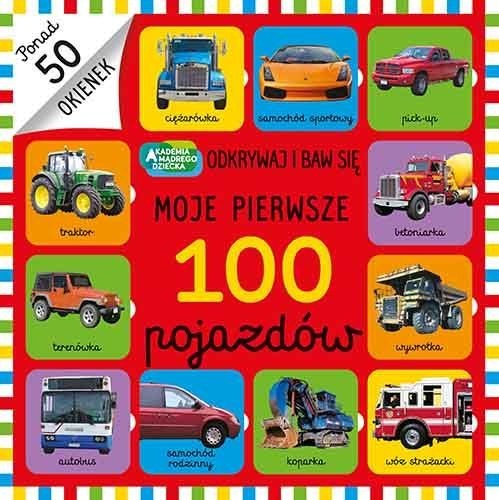 Moje pierwsze 100 pojazdów. Odkrywaj i baw się.