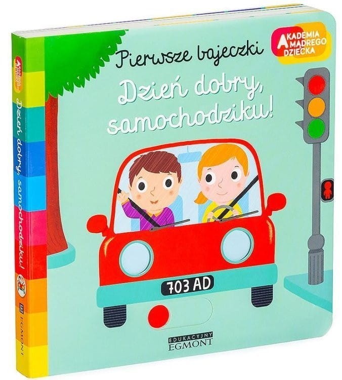 Dzień dobry, samochodziku! Pierwsze bajeczki. Akademia mądrego dziecka