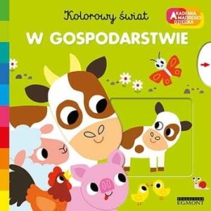 W gospodarstwie. Akademia mądrego dziecka. Kolorowy świat