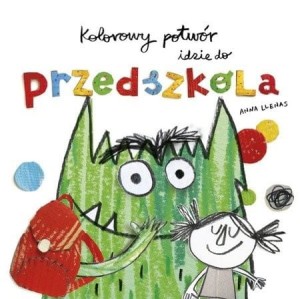 Kolorowy potwór idzie do przedszkola - Anna Llenas