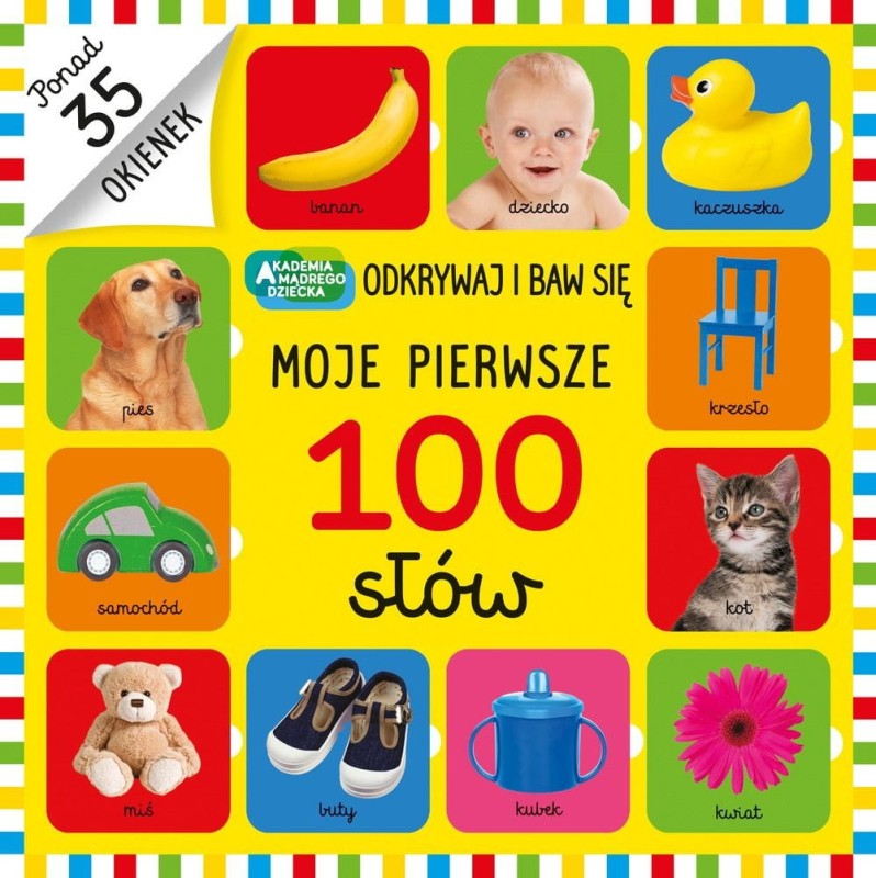 Moje pierwsze 100 słów. Odkrywaj i baw się.