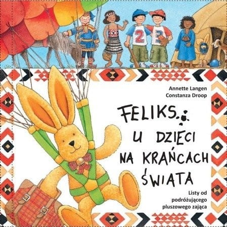 Feliks u dzieci na krańcach świata listy. Listy od podróżującego pluszowego zająca