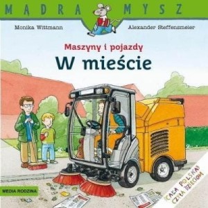 Maszyny i pojazdy W mieście. Mądra Mysz