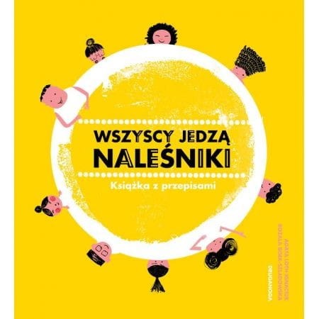 Wszyscy jedzą naleśniki. Książka z przepisami i ciekawostkami