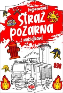 Straż Pożarna. Kolorowanka z naklejkami i zadaniami