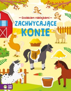 Ozdabiam naklejkami. Zachwycające konie Album z Zadaniami