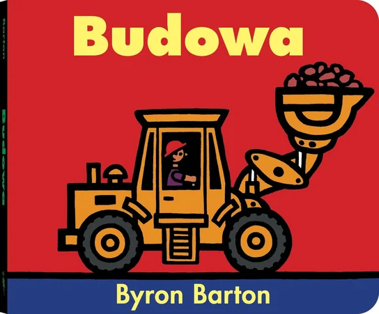 Budowa - Byron Barton. Kartonowa Książeczka