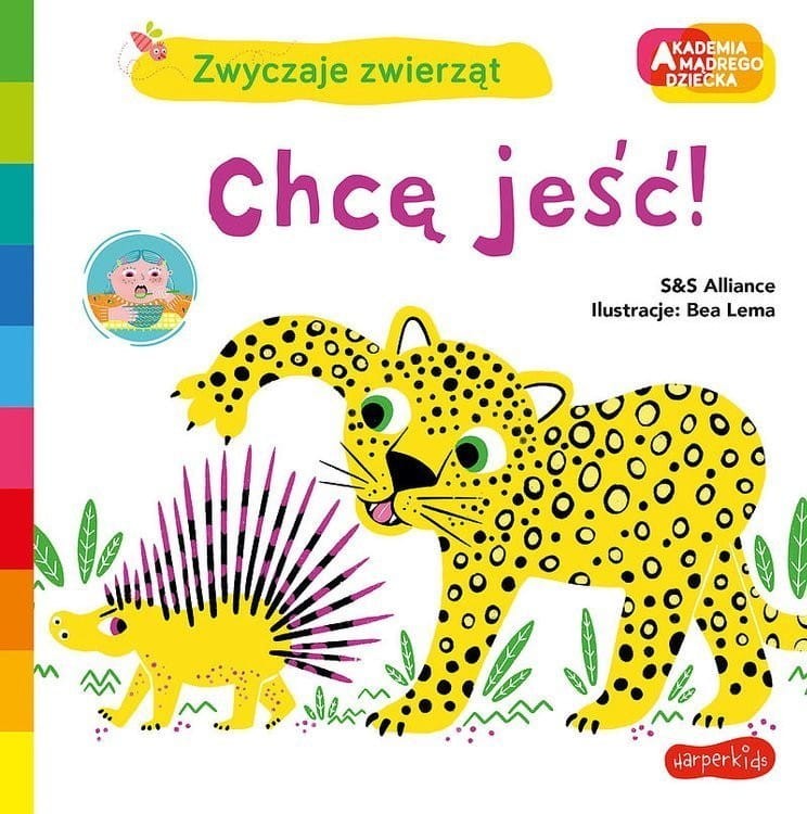 Chcę jeść! Zwyczaje zwierząt. Akademia mądrego dziecka