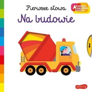 Na budowie. Akademia mądrego dziecka