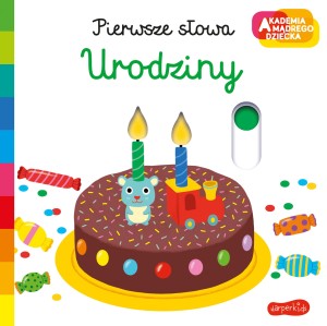 Urodziny. Pierwsze słowa. Akademia mądrego dziecka