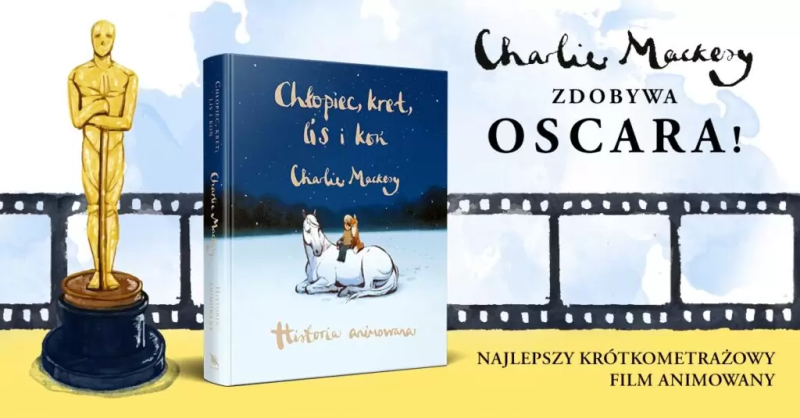 Chłopiec, kret, lis i koń. Historia animowana 	Mackesy Charlie