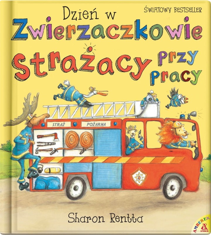 Dzień w Zwierzaczkowie: Strażacy przy pracy - Sharon Rentta